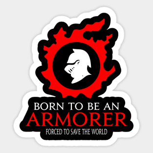 Born to be an Armorer Forced to save the World Funny RPG Sticker